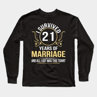 I Survived 21 Years Of Marriage Wedding And All I Got Was This Long Sleeve T-Shirt